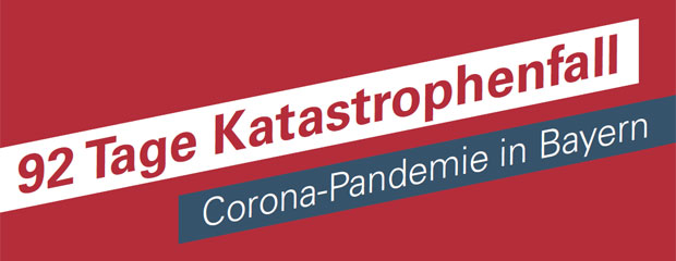 92 Tage Katastrophenfall - Corona-Pandemie in Bayern
